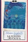 Silvana Gandolfi, G. Orecchia - La memoria dell'acqua