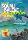 Conoscere gli squali, balene e animali pericolosi del mare. Con adesivi