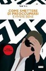 Frank Tallis, B. Aleotti - Come smettere di preoccuparsi e vivere bene