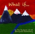 Springvale Elementary, The Stu Springdale Elementary 5/6 Class, The Students of Valerie Dockendorff's Sp - What If ? - Springvale