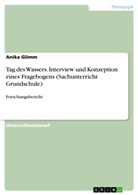 Anika Glimm - Tag des Wassers. Interview und Konzeption eines Fragebogens (Sachunterricht Grundschule)
