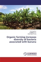 Shih-Chao Chiang, Yu-Men Chou, Yu-Meng Chou, Fo-Tin Shen, Fo-Ting Shen - Organic farming increases diversity of bacteria associated with banana