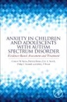 Connor Kerns, Connor M. (EDT)/ Renno Kerns, Connor M. Kerns, Jeffrey J Wood, Philip C. Kendall, Kendall Philip C.... - Anxiety in Children and Adolescents With Autism Spectrum Disorder