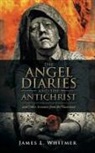 James L. Whitmer - The Angel Diaries and the Antichrist