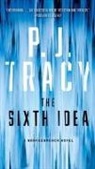 P J Tracy, P. J. Tracy - The Sixth Idea