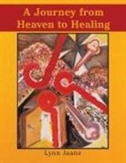 Lynn Jaanz - A Journey from Heaven to Healing