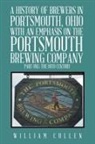 William Cullen - A History of Brewers in Portsmouth, Ohio With an Emphasis on the