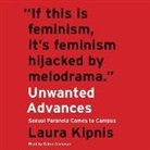 Laura Kipnis, Gabra Zackman - Unwanted Advances: Sexual Paranoia Comes to Campus (Hörbuch)