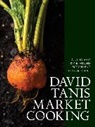 David Tanis, Tanis David - David Tanis Market Cooking