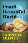 Caroline Leavitt, Leavitt Caroline - Cruel Beautiful World