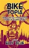Elly Blue, Elly Blue - Biketopia: Feminist Bicycle Science Fiction Stories in Extreme Futures