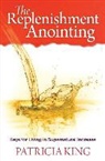 Patricia King - The Replenishment Anointing: Keys to Living in Supernatural Increase