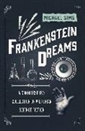 Michael Sims - Frankenstein Dreams