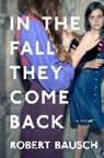 Robert Bausch - In the Fall They Come Back