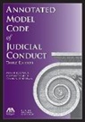 Arthur Garwin, Arthur H. Garwin, Mary T. McDermott, Dennis A. Rendleman - Annotated Model Code of Judicial Conduct