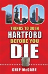 Chip McCabe - 100 Things to Do in Hartford Before You Die