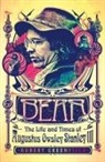Robert Greenfield - Bear: The Life and Times of Augustus Owsley Stanley III