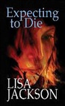 Lisa Jackson - Expecting to Die