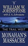J. A. Johnstone, William W. Johnstone, William W./ Johnstone Johnstone - Monahan's Massacre