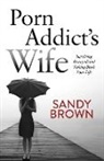 Sandy Brown - Porn Addict’s Wife