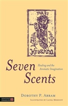 Dorothy P Abram, Dorothy P. Abram, Laura Mernoff - Seven Scents
