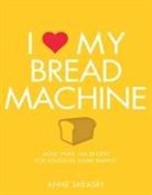 Anne Sheasby - I Love My Bread Machine