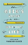 Professor Stephanie (Professor Vanderslice, Stephanie Vanderslice, Stephanie (Professor Vanderslice - The Geek's Guide to the Writing Life