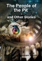 Abraham Merritt - The People of the Pit and Other Stories