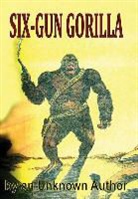Unknown Author - Six-Gun Gorilla