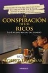 KIYOSAKI, Robert T Kiyosaki, Robert T. Kiyosaki - La conspiracion de los ricos; Rich Dad s Conspiracy of The Rich: The