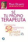 Pilar Ocampo - Sé Tu Propio Terapeuta: Un Programa de 52 Sesiones Que Sanarán Tu Vida. de Mi Luz a Tu Luz