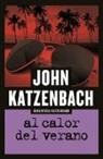 John Katzenbach - Al calor del verano/ In the Heat of the Summer