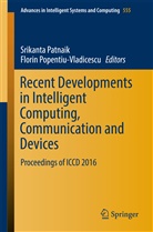 Srikant Patnaik, Srikanta Patnaik, Florin POPENTIU VLÃDICESCU, Popentiu-Vladicescu, Popentiu-Vladicescu, Florin Popentiu-Vladicescu - Recent Developments in Intelligent Computing, Communication and Devices