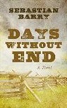 Sebastian Barry - Days Without End
