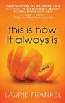 Laurie Frankel - This Is How It Always Is