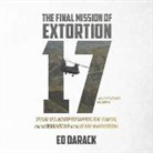 Ed Darack - The Final Mission of Extortion 17: Special Ops, Helicopter Support, Seal Team Six, and the Deadliest Day of the U.S. War in Afghanistan (Audio book)
