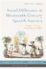 Francisco Ortega, Francisco (National University of Colombia Ortega, Francisco A. Ortega, Annabel Brett, Martti Koskenniemi, Bo Strath... - Social Difference in Nineteenth-Century Spanish America