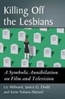 Janice G. Dodd, Irene Fubara-Manuel, Liz Millward - Killing Off the Lesbians