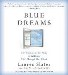 Lauren Slater, Betsy Foldes-Meiman - Blue Dreams: The Science and the Story of the Drugs That Changed Our Minds (Audio book)