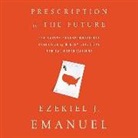 Ezekiel J. Emanuel - PRESCRIPTION FOR THE FUTURE 6D (Audio book)