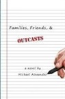 Michael Alexander - Families, Friends, and Outcasts