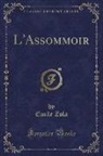 Emile Zola - L'Assommoir (Classic Reprint)
