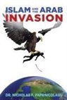 Dr Nicholas F. Papanicolaou, Nicholas F. Papanicolaou - Islam and the Arab Invasion