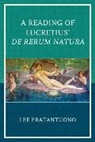 Lee Fratantuono - Reading of Lucretius'' De Rerum Natura