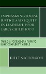Nicholson, Julie Nicholson - Emphasizing Social Justice and Equity in Leadership for Early Childhoo