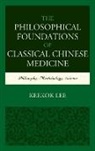 Keekok Lee, Lee Keekok - Philosophical Foundations of Classical Chinese Medicine