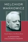 Aleksandra Ziolkowska-Boehm, Aleksandra Ziólkowska-Boehm - Melchior Wankowicz