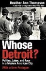 Heather Ann Thompson - Whose Detroit?