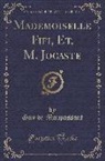 Guy de Maupassant - Mademoiselle Fifi, Et, M. Jocaste (Classic Reprint)