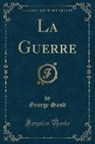 George Sand - La Guerre (Classic Reprint)